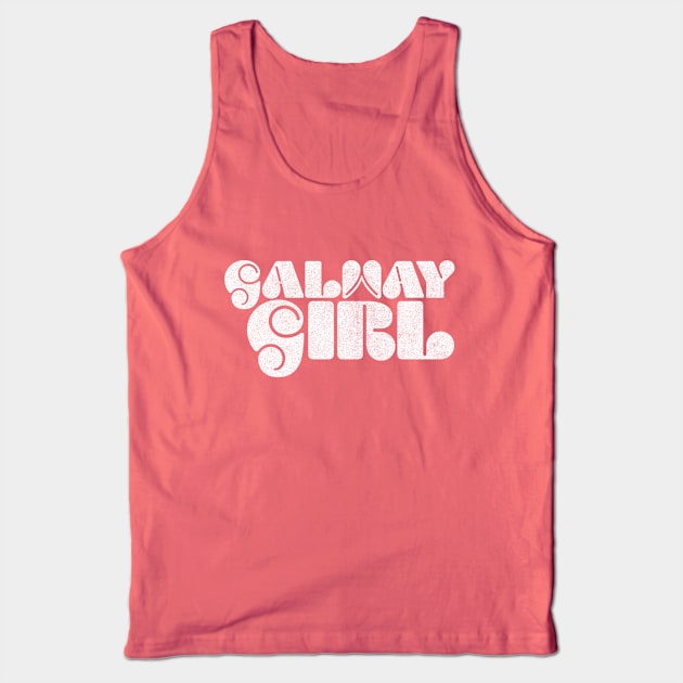 Galway Girl - Retro Typography Irish Pride Design Tank Top by feck!